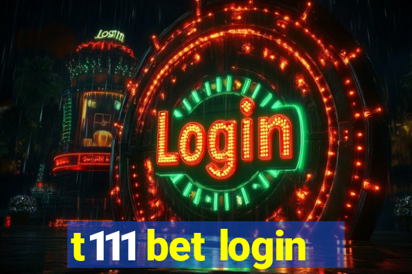 t111 bet login